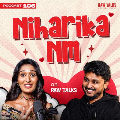 EP - 106 | 🔥😂 MOSTT CHILLEST PODCASTTTT ft. Niharika Nm | RawTalks Telugu Podcast