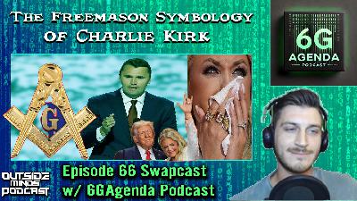 OMP 66 - The Freemason Symbology of Charlie Kirk Swapcast w/ 6GAgenda Podcast