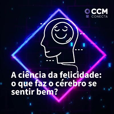 A ciência da felicidade: o que faz o cérebro se sentir bem?