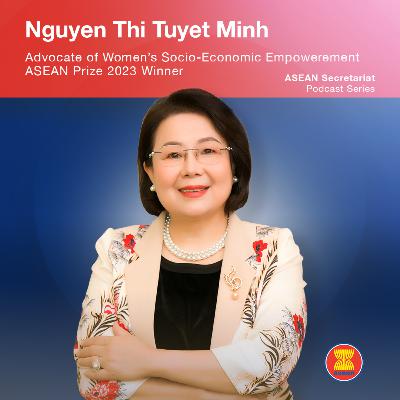 Madam Nguyen Thi Tuyet Minh – ASEAN Prize 2023 Recipient – Championing Women Entrepreneurs Across Southeast Asia Madam Nguyen Thi Tuyet Minh – ASEAN Prize 2023 Recipient – Championing Women Entrepreneurs Across Southeast Asia