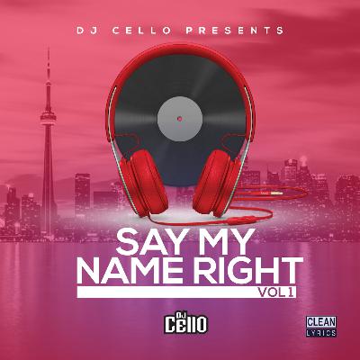 DJ Cello - Say My Name Right Vol.1