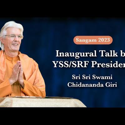 Inaugural Programme with an Inspirational talk | Swami Chidananda Giri | YSS Sangam 2023 Inaugural Programme with an Inspirational talk | Swami Chidananda Giri | YSS Sangam 2023