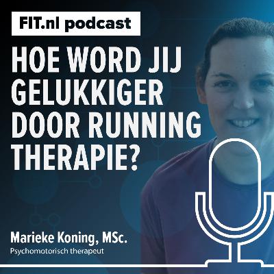 #312: Hoe word jij gelukkiger door runningtherapie? - Psychomotorisch therapeut Marieke Koning