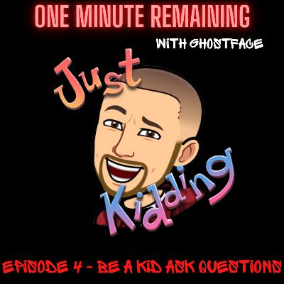 Be a Kid... Ask the Question. Be a Kid... Ask the Question.