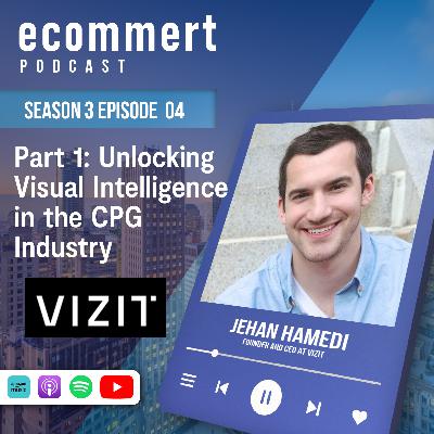 S3E04 - Part 1: Visual Intelligence at Scale: How Vizit is Redefining Content Performance in Digital Commerce