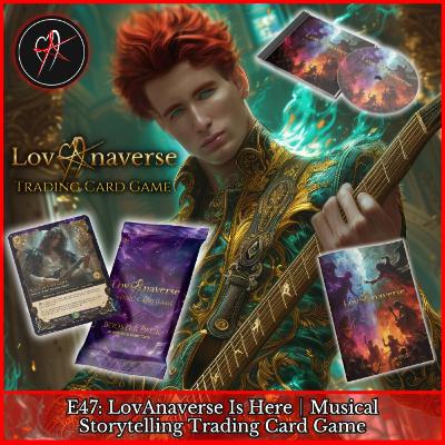 E47: LovAnaverse Is Here │ Musical Storytelling Trading Card Game E47: LovAnaverse Is Here │ Musical Storytelling Trading Card Game
