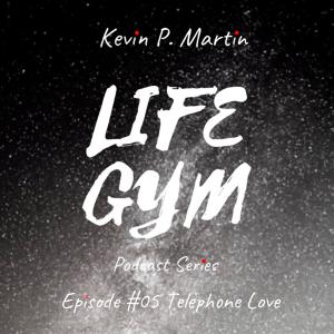 Life Gym Episode #05 Telephone Love