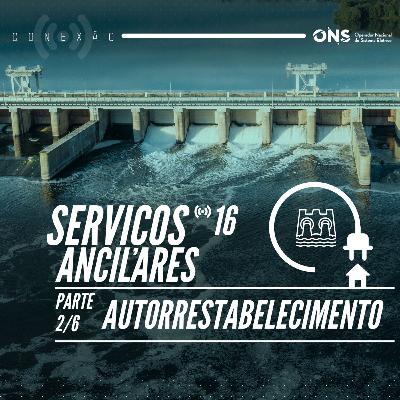Conexão ONS #16: Serviços Ancilares (Autorrestabelecimento) parte 2/6