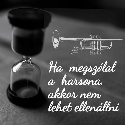 Ha megszólal a harsona, akkor nem lehet ellenállni - 1 Korintus 15:50-58 Ha megszólal a harsona, akkor nem lehet ellenállni - 1 Korintus 15:50-58