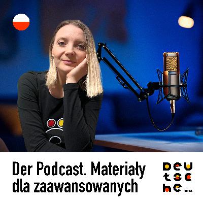 PL: Der Podcast. Materiały dla zaawansowanych | Spotkanie z niemieckim @Deutschewita PL: Der Podcast. Materiały dla zaawansowanych | Spotkanie z niemieckim @Deutschewita