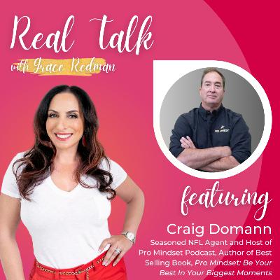 #112: Real Talk with Craig Domann - Seasoned NFL Agent and Host of Pro Mindset Podcast, Author of Best-Selling Book, Pro Mindset: Be Your Best In Your Biggest Moments