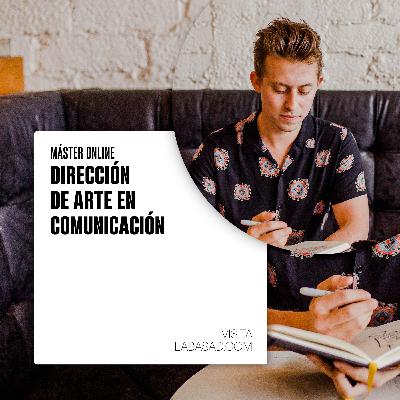 Máster Online de Dirección de Arte en Comunicación - LABASAD Máster Online de Dirección de Arte en Comunicación - LABASAD