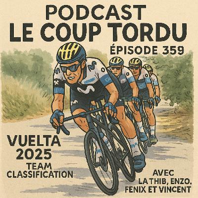 COUP TORDU EPISODE 359 : VUELTA 2025 TEAM CLASSIFICATION