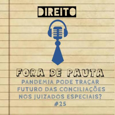 #25 A PANDEMIA PODE TRAÇAR FUTURO DAS CONCILIAÇÕES NOS JUIZADOS ESPECIAIS? (CONVIDADO: JOÃO PEDRO FRANÇA TEIXEIRA) #25 A PANDEMIA PODE TRAÇAR FUTURO DAS CONCILIAÇÕES NOS JUIZADOS ESPECIAIS? (CONVIDADO: JOÃO PEDRO FRANÇA TEIXEIRA)