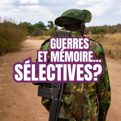 Guerres et mémoire... sélectives? Guerres et mémoire... sélectives?