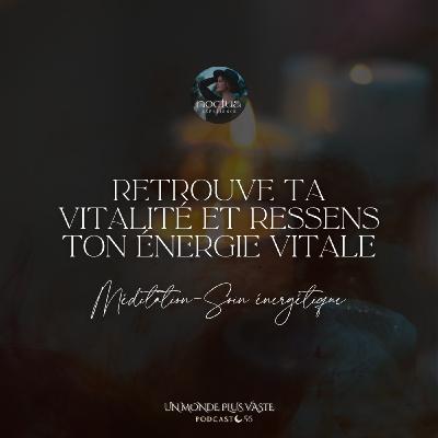 Retrouve ta vitalité et ressens ton énergie vitale (méditation-soin énergétique)