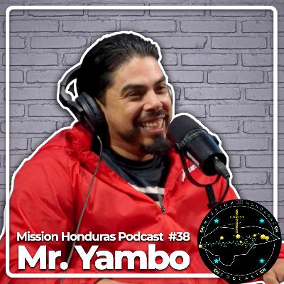 MISSION HONDURAS PODCAST #38 YAMBO | ARTISTA & COMPOSITOR MUSICAL HONDUREÑO