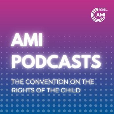 The Convention on the Rights of the Child Podcasts, Episode 2: Parenting and community engagement in times of Covid-19: The Montessori Approach
