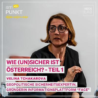 amPUNKT - Podcast mit Velina Tchakarova: Wie (un)sicher ist Österreich? - Teil 1