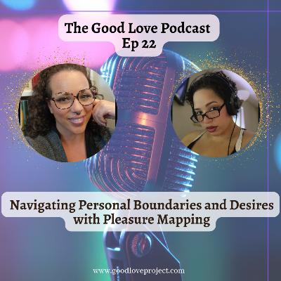 Ep 22 Navigating Personal Boundaries and Desires with Pleasure Mapping