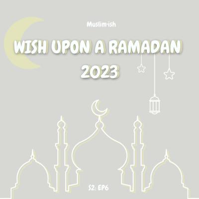 Wish upon a Ramadan 2023