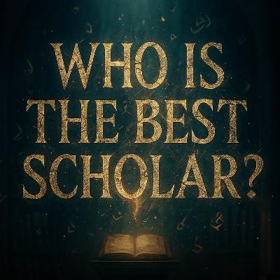 Who Is the Best Scholar? | Mufti Menk Who Is the Best Scholar? | Mufti Menk