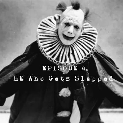 EPISODE 4: HE WHO GETS SLAPPED (1924)