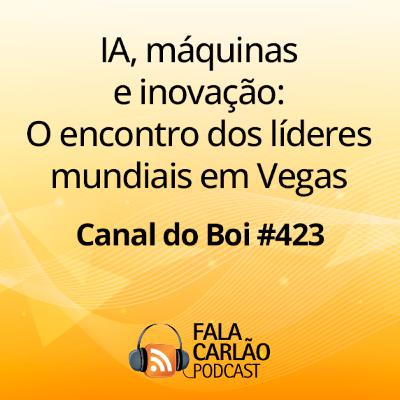 IA, máquinas e inovação: O encontro dos líderes mundiais em Vegas | Canal do Boi #423 IA, máquinas e inovação: O encontro dos líderes mundiais em Vegas | Canal do Boi #423