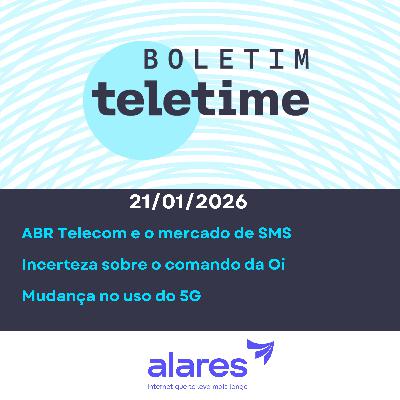 21/01/26 | ABR Telecom e o mercado de SMS | Incerteza sobre o comando da Oi | Mudança no uso do 5G