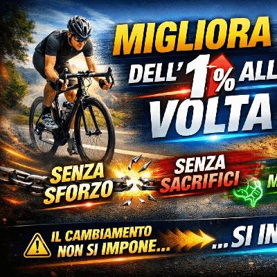 Il miglioramento dell’1% che cambia davvero tutto (senza sforzo)