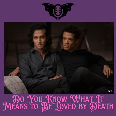 Do You Know What it Means to Be Loved By Death
