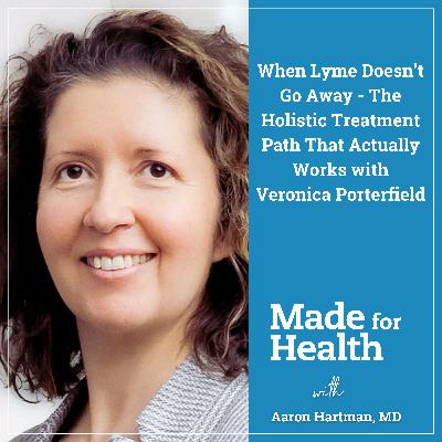 When Lyme Doesn’t Go Away – The Holistic Treatment Path That Actually Works with Veronica Porterfield | Lyme / Chronic Infections | E107