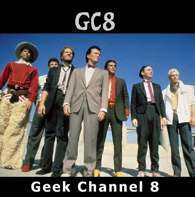 Geek Channel 8 - The Adventures of Buckaroo Banzai Across the 8th Dimension