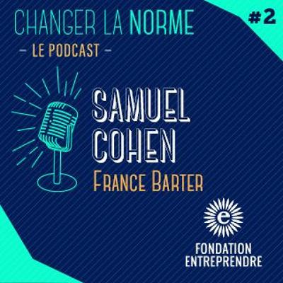 S02E02 - Samuel Cohen - France Barter S02E02 - Samuel Cohen - France Barter