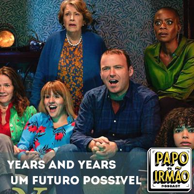Papo de Irmão #78 Years and Years e um Possível Futuro! Papo de Irmão #78 Years and Years e um Possível Futuro!