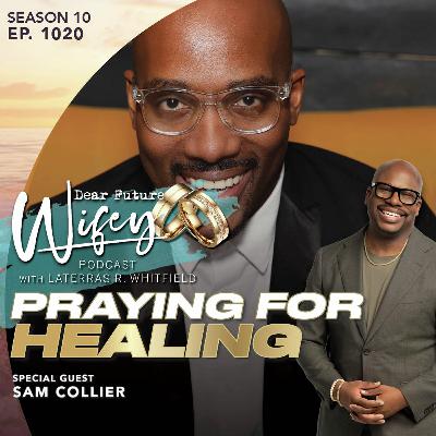 Praying for Healing (Guest: Sam Collier)