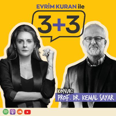 Evrim Kuran ile 3+3: Prof. Dr. Kemal Sayar Evrim Kuran ile 3+3: Prof. Dr. Kemal Sayar