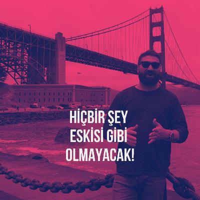 167. HİÇBİR ŞEY ESKİSİ GİBİ OLMAYACAK!