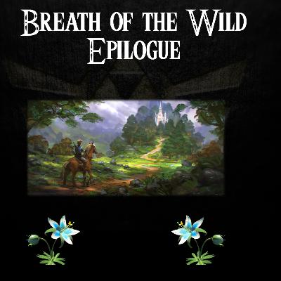 Breath of the Wild- a novelisation by Zed of Ages- Epilogue