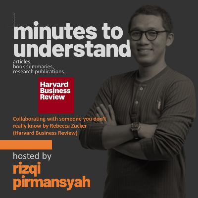 Pod. 015 - Collaborating With Someone You Don't Really Know by Rebecca Zucker (HBR) Pod. 015 - Collaborating With Someone You Don't Really Know by Rebecca Zucker (HBR)