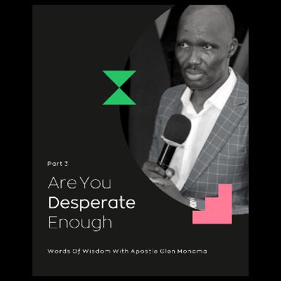 "Are You Desperate Enough? - Part 3" [Sunday Service - 4 February 2024]