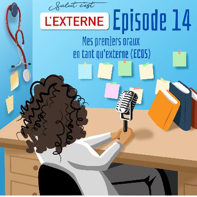Ăpisode 14 - Mes premiers oraux en tant qu'externe (ECOS) Ăpisode 14 - Mes premiers oraux en tant qu'externe (ECOS)