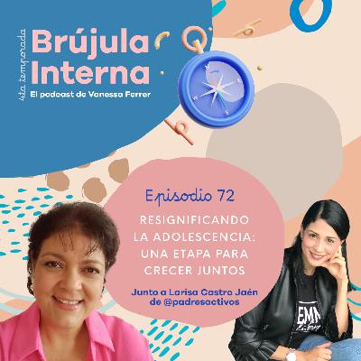 Resignificando la adolescencia: Una etapa para crecer juntos. Ep. 72