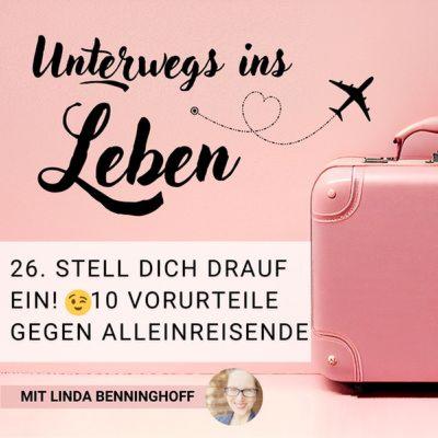26. Die 10 größten Vorurteile gegen allein reisende Frauen 26. Die 10 größten Vorurteile gegen allein reisende Frauen