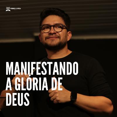 Manifestando a Glória de Deus - Pablo Fernandes