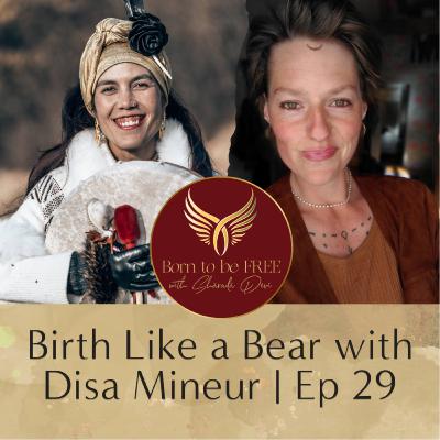 Birth Like a Bear with Disa Mineur | Ep 29