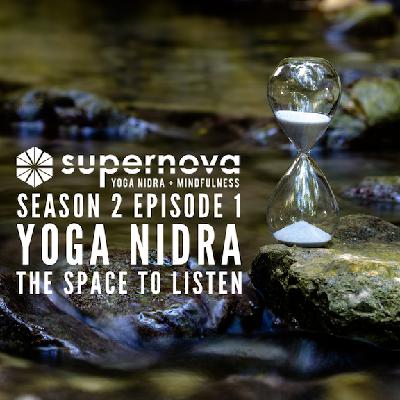 Supernova Yoga Nidra Podcast: The Space to Listen