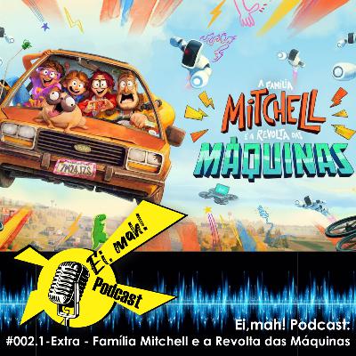 Extra - Família Mitchell e a Revolta das Máquinas - Ei, mah! 002.1