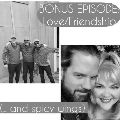 Bonus Episode: Love and Friendship (..And Spicy Wings) (explicit language))