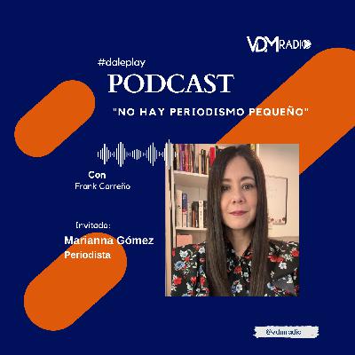 #DalePlay No hay peridiodismo pequeño. Marianna Gómez #DalePlay No hay peridiodismo pequeño. Marianna Gómez